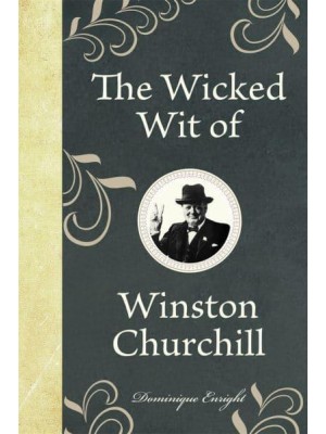 The Wicked Wit of Winston Churchill - The Wicked Wit