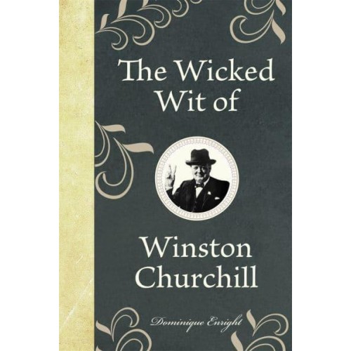 The Wicked Wit of Winston Churchill - The Wicked Wit