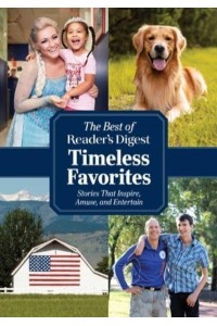Reader's Digest Timeless Favorites Enduring Classics from America's Favorite Magazine
