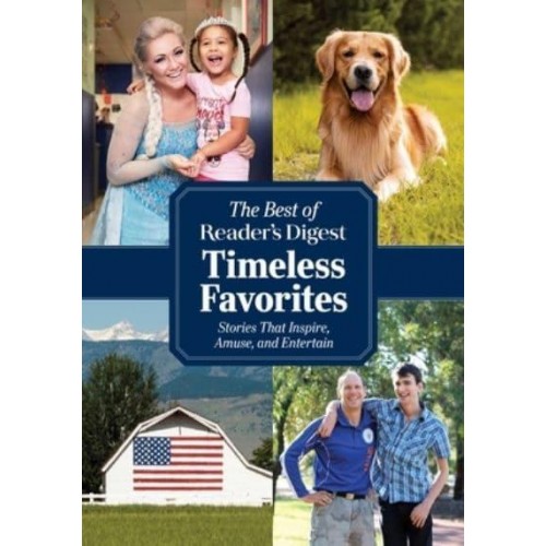 Reader's Digest Timeless Favorites Enduring Classics from America's Favorite Magazine