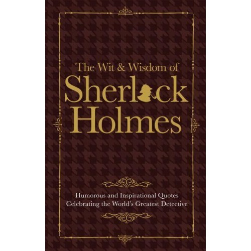 The Wit Wisdom of Sherlock Holmes