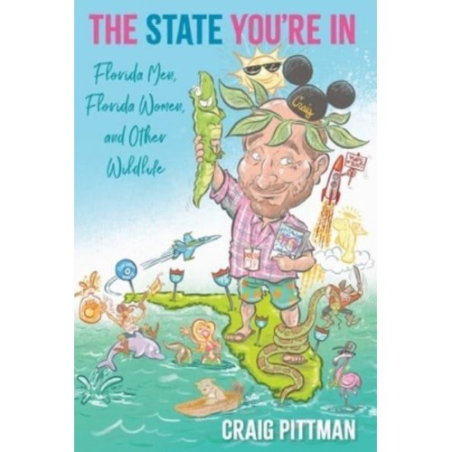 The State You're In Florida Men, Florida Women, and Other Wildlife