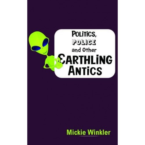 Politics, Police and Other Earthling Antics