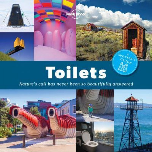 Toilets A Spotter's Guide : Nature's Call Has Never Been So Beautifully Answered
