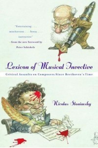 Lexicon of Musical Invective Critical Assaults on Composers Since Beethoven's Time