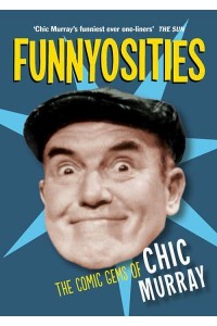 Funnyosities The Comic Gems of Chic Murray