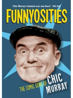 Funnyosities The Comic Gems of Chic Murray
