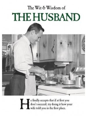 The Wit and Wisdom of the Husband - The Wit and Wisdom Of...