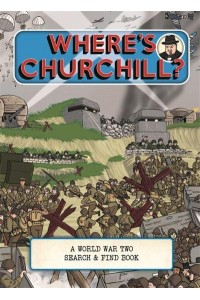 Where's Churchill? A World War Two Search & Find Book