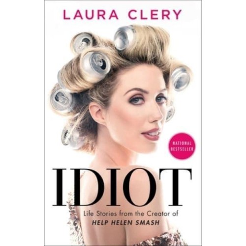 Idiot Life Stories from the Creator of Help Helen Smash