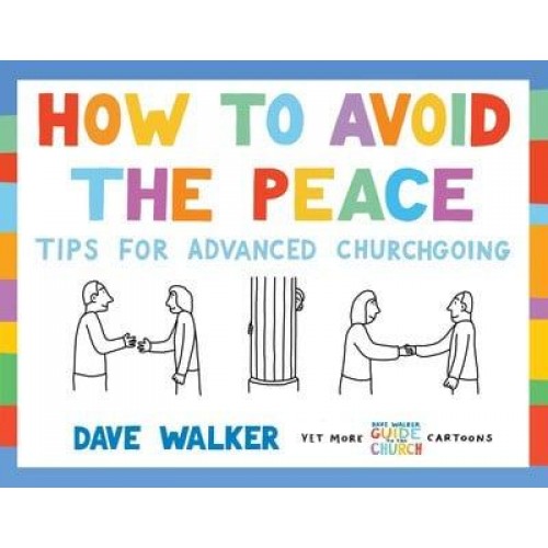 How to Avoid the Peace Tips for Advanced Churchgoing