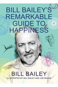 Bill Bailey's Remarkable Guide to Happiness