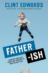Father-Ish Laugh-Out-Loud Tales from a Dad Trying Not to Ruin His Kids' Lives