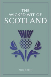 The Wicked Wit of Scotland - The Wicked Wit