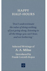 Happy Half-Hours Selected Writings