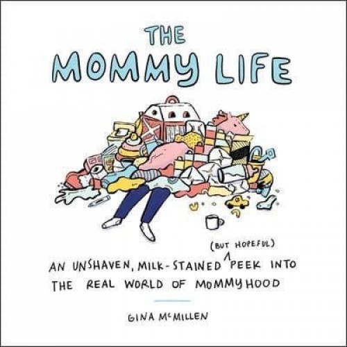 The Mommy Life An Unshaven, Milk-Stained (But Hopeful) Peek Into the Real World of Mommyhood