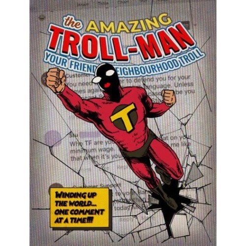 The Amazing Troll-Man Winding Up the World...one Comment at a Time!