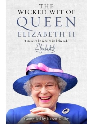 The Wicked Wit of Queen Elizabeth II - The Wicked Wit