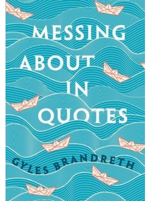 Messing About in Quotes A Little Oxford Dictionary of Humorous Quotations