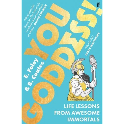 You Goddess! Life Lessons from Awesome Immortals