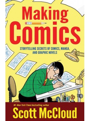 Making Comics Storytelling Secrets of Comics, Manga and Graphic Novels