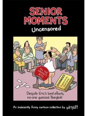 Senior Moments. Uncensored An Indecently Funny Cartoon Collection by Whyatt - Senior Moments