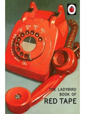 The Ladybird Book of Red Tape - Ladybird for Grown-Ups