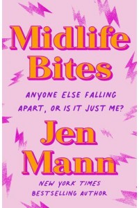 Midlife Bites Anyone Else Falling Apart or Is It Just Me?