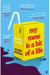My Mess Is a Bit of a Life Adventures in Anxiety