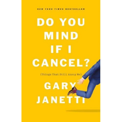 Do You Mind If I Cancel? (Things That Still Annoy Me)