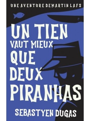 Un Tien Vaut Mieux Que Deux Piranhas