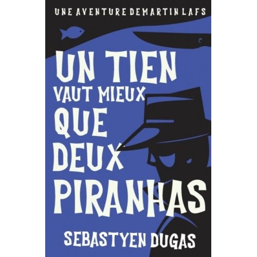 Un Tien Vaut Mieux Que Deux Piranhas