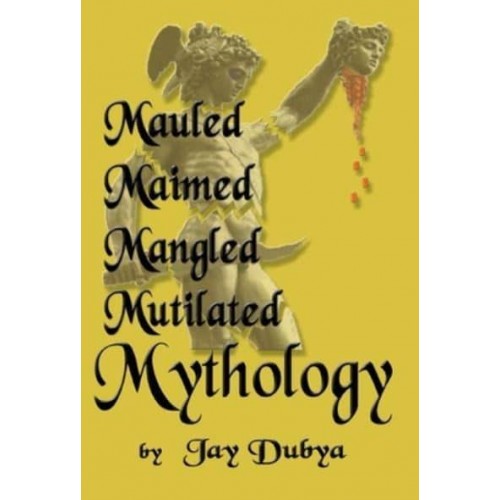 Mauled, Maimed, Mangled, Mutilated Mythology