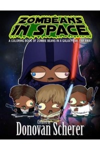ZomBeans in Space: A Coloring Book of Zombie Beans in a Galaxy Far, Far Away
