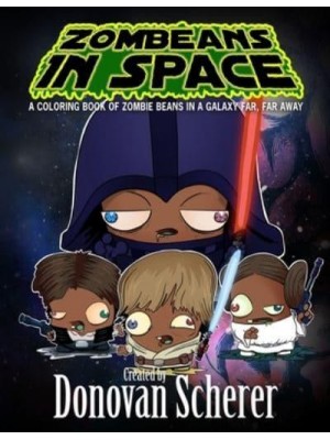 ZomBeans in Space: A Coloring Book of Zombie Beans in a Galaxy Far, Far Away