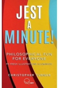 Jest A Minute!: Philosophical Fun for Everyone