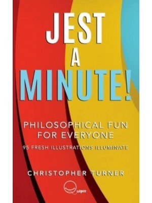 Jest A Minute!: Philosophical Fun for Everyone