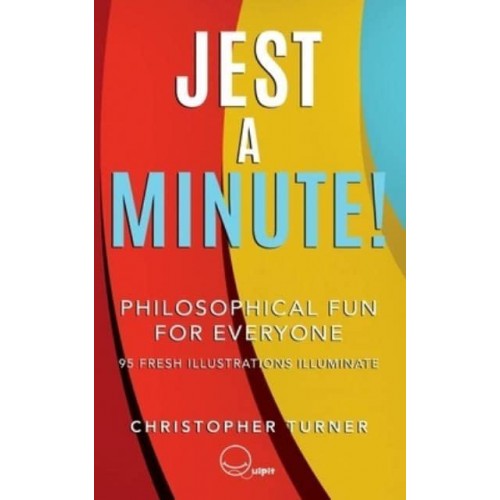 Jest A Minute!: Philosophical Fun for Everyone