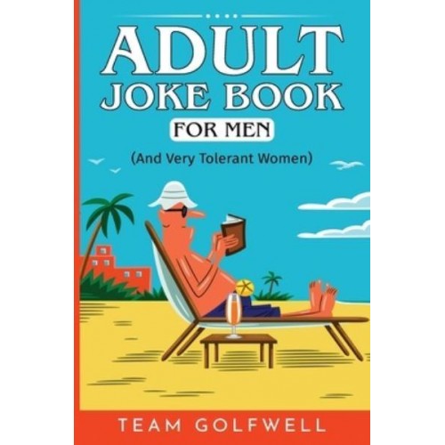Adult Joke Book For Men: (And Very Tolerant Women)