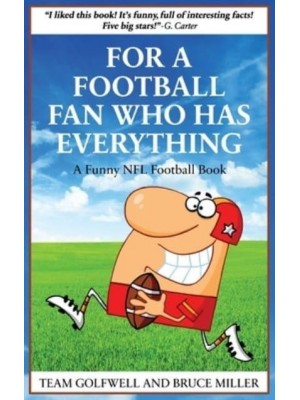 For a Football Fan Who Has Everything: A Funny NFL Football Book - For People Who Have Everything