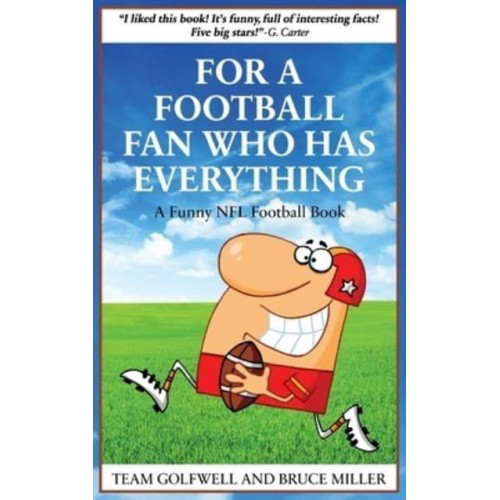 For a Football Fan Who Has Everything: A Funny NFL Football Book - For People Who Have Everything