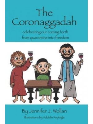 The Coronaggadah: Celebrating our coming forth from quarantine into freedom