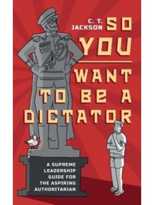 So You Want To Be A Dictator