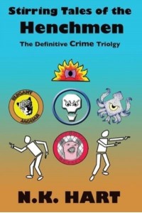 Stirring Tales of the Henchmen The Definitive Crime Trilogy