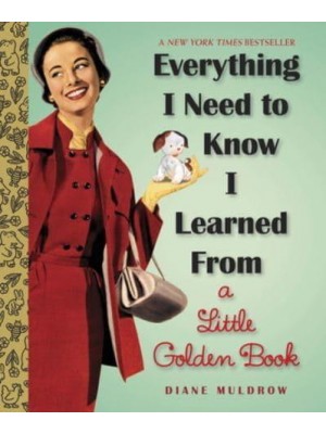 Everything I Need to Know I Learned from a Little Golden Book