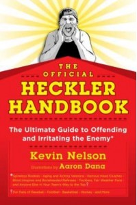 The Official Heckler Handbook The Ultimate Guide to Offending and Irritating the Enemy