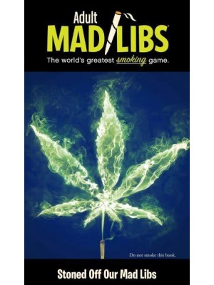 Stoned Off Our Mad Libs World's Greatest Word Game - Adult Mad Libs