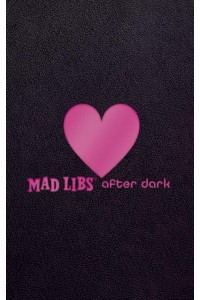 Mad Libs After Dark World's Greatest Word Game - Adult Mad Libs