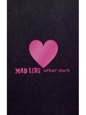 Mad Libs After Dark World's Greatest Word Game - Adult Mad Libs