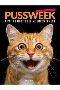 Pussweek A Cat's Guide to Feline Empowerment